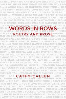 Words in Rows Poetry and Prose by Cathy Callen