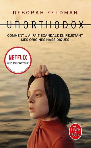 Unorthodox : L'autobiographie à l'origine de la série Netflix by Michel Laporte, Deborah Feldman