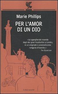 Per l'amor di un Dio by Marie Phillips