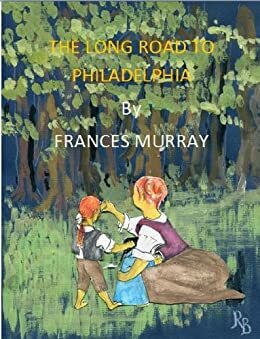 Long Road to Philadelphia by Frances Murray