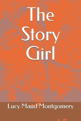 The Story Girl by L.M. Montgomery