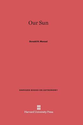 Our Sun by Donald H. Menzel