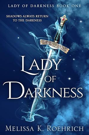 Lady of Darkness by Melissa K. Roehrich