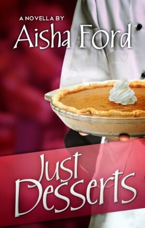 Just Desserts by Aisha Ford