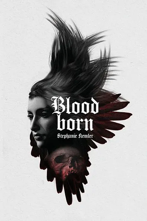 Bloodborn by Stephanie Kemler