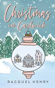 Christmas in Cardwick: A Sweet Holiday Romance by Racquel Henry