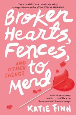 Broken Hearts, Fences and Other Things to Mend by Katie Finn
