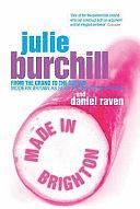 Made in Brighton - From the Grand to the Gutter: Modern Britain As Seen from Beside the Sea by Julie Burchill, Daniel Raven