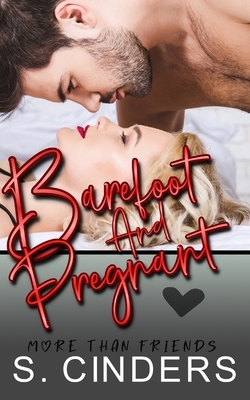 Barefoot and Pregnant: More than Friends by S. Cinders
