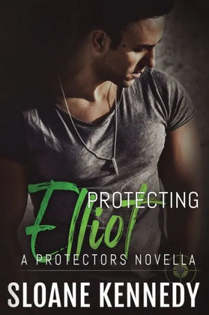 Protecting Elliot: A Protectors Novella by Sloane Kennedy
