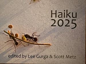 Haiku 2025: 100 notable ku from 2024 by Scott Metz, Lee Gurga