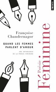 Quand les femmes parlent d'amour : une anthologie de la poésie féminine by Françoise Chandernagor