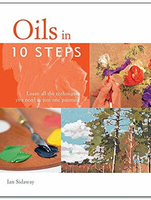 Oils in 10 Steps by Ian Sidaway