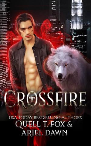 Crossfire by Ariel Dawn, Quell T. Fox