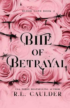 Bite of Betrayal by R.L. Caulder