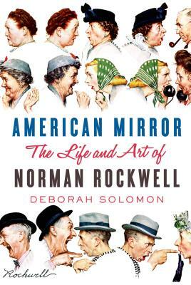 American Mirror: The Life and Art of Norman Rockwell by Deborah Solomon