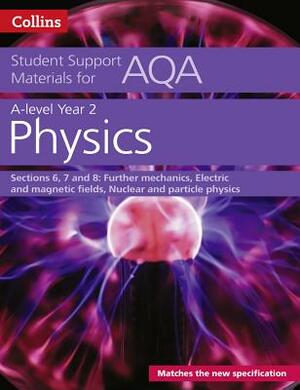 Aqa a Level Physics Year 2 Sections 6, 7 and 8 by Collins UK