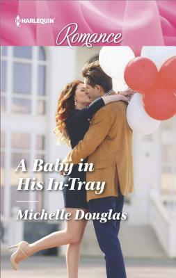 A Baby in His In-Tray by Michelle Douglas