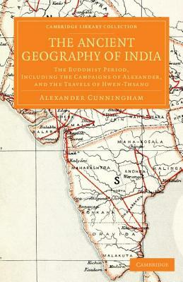 The Ancient Geography of India by Alexander Cunningham