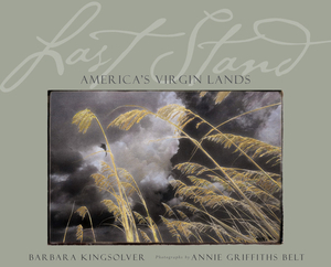 Last Stand: America's Virgin Lands by Barbara Kingsolver