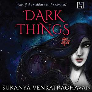 Dark Things by Sukanya Venkatraghavan