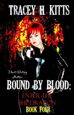 Bound by Blood: Enter the She-Dragon by Tracey H. Kitts