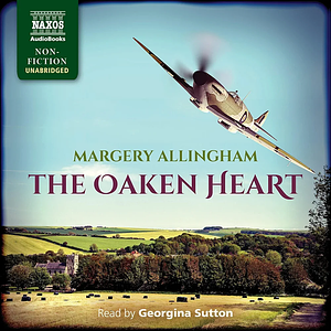 The Oaken Heart: The Story of an English Village at War by Margery Allingham