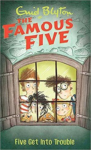 Famous Five: Five Get Into Trouble by Enid Blyton