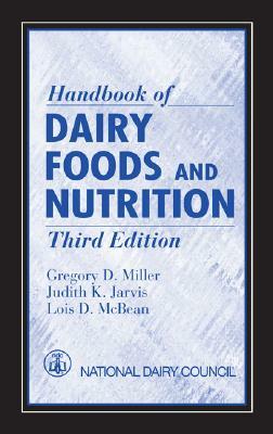Handbook of Dairy Foods and Nutrition by Gregory D. Miller, Lois D. McBean, Judith K. Jarvis