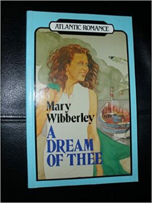 A Dream of Thee by Mary Wibberley