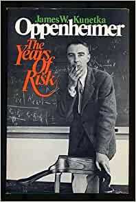 Oppenheimer, the Years of Risk by James W. Kunetka