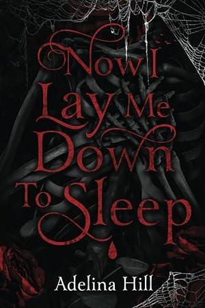 Now I Lay Me Down To Sleep by Adelina Hill, Adelina Hill