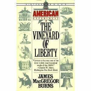 The Vineyard of Liberty (American Experiment, Vol 1) by James MacGregor Burns