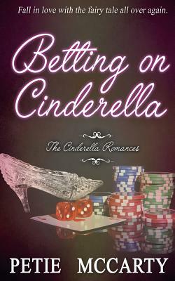 Betting on Cinderella by Petie McCarty