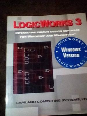 LogicWorks 3: Interactive Circuit Design Software for Windows and Macintosh by Ltd, Capilano Computing Systems