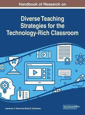 Handbook of Research on Diverse Teaching Strategies for the Technology-Rich Classroom by 