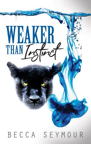 Weaker Than Instinct by Becca Seymour