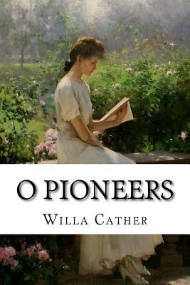 O Pioneers by Willa Cather