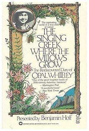 Singing Creek by Opal Whiteley, Opal Whiteley, Benjamin Hoff