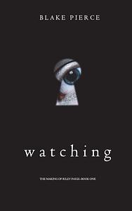 Watching by Blake Pierce