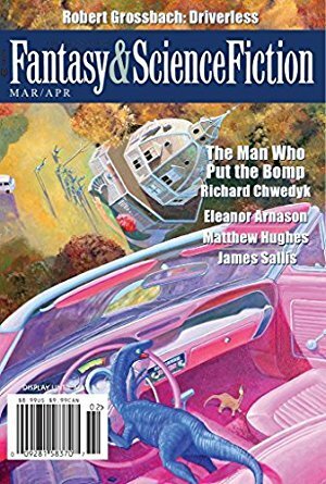 The Magazine of Fantasy & Science Fiction, March/April 2017 by Gordon Van Gelder