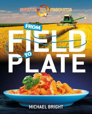From Field to Plate by Michael Bright