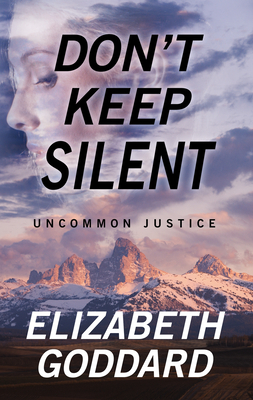 Don't Keep Silent by Elizabeth Goddard