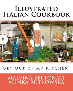 Illustrated Italian Cookbook: Get Out of My Kitchen! by Alinka Rutkowska, Malvina Bertonati