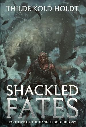Shackled Fates by Thilde Kold Holdt