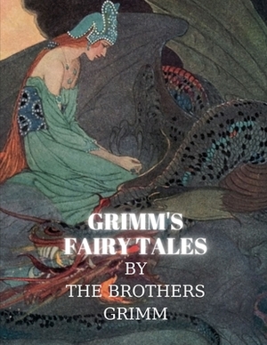 Grimm's Fairy Tales by The Brothers Grimm by Jacob Grimm