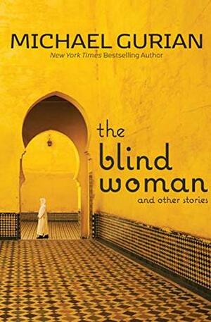 The Blind Woman and Other Stories by Michael Gurian