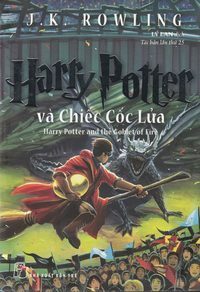 Harry Potter Và Chiếc Cốc Lửa by J.K. Rowling