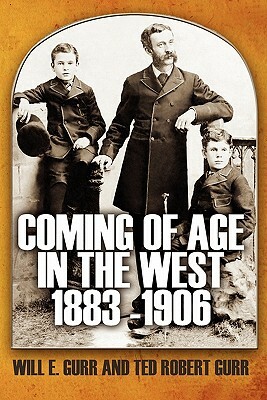 Coming of Age in the West 1883 -1906 by Ted Robert Gurr