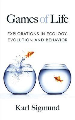 Games of Life: Explorations in Ecology, Evolution and Behavior by Karl Sigmund